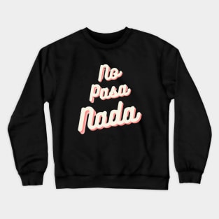 No Pasa Nada .2 Crewneck Sweatshirt